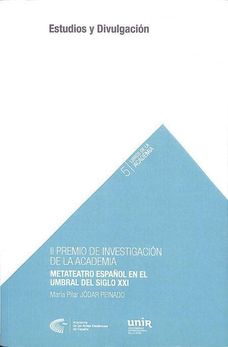 II Premio de Investigación de la Academia.Metateatro español en el umbral del siglo XXI