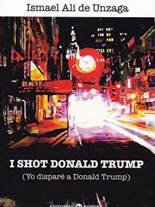 YO DISPARE A DONALD TRUMP