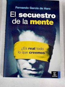El secuestro de la mente: ¿es real todo lo que creemos?