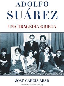 Adolfo Suárez. Una tragedia griega