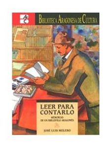 Leer Para Contarlo: Memorias de Un Bibliofilo Aragones