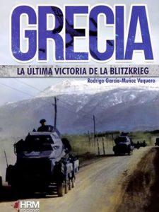 GRECIA. LA ULTIMA VICTORIA DE LA BLITZKRIEG