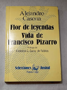 flor de leyendas  Vida de Francisco de Pizarro