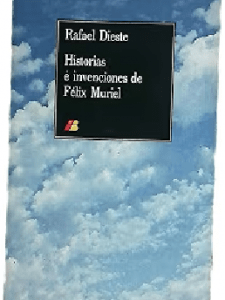 historias e invenciones de Félix Muriel