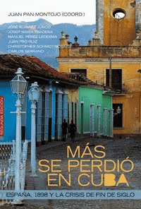 Más se perdió en Cuba: España, 1898 y las crisis de fin de siglo