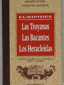 Las troyanas  las Bacantes  Los Heracleidas