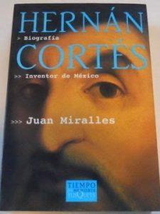 Hernán Cortés: Inventor de México