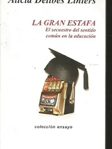 La gran estafa. El secuestro del sentido común en la educación